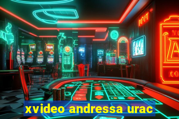 xvideo andressa urac